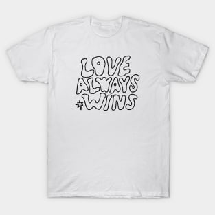 LOVE ALWAYS WINS T-Shirt